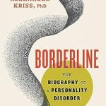 An Eye-Opening Exploration: Borderline: The Biography of a Personality Disorder