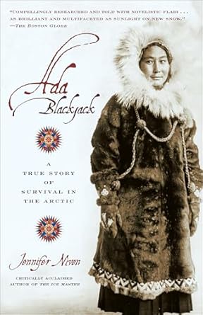 An Unforgettable Tale of Resilience: Ada Blackjack: A True Story of Survival in the Arctic