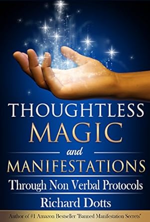 Unlock the Secrets of the Universe: A Comprehensive Review of Thoughtless Magic and Manifestations: Through Non Verbal Protocols