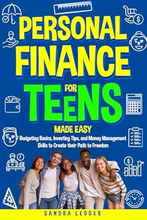 Unlock Your Financial Future: A Comprehensive Review of ‘Personal Finance for Teens Made Easy: Budgeting Basics, Investing Tips, and Money Management Skills to Create Their Path to Freedom’