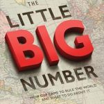 An Eye-Opening Exploration: The Little Big Number: How GDP Came to Rule the World and What to Do About It