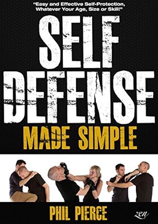 Transform Your Safety: A Comprehensive Review of ‘Self Defense Made Simple: Easy and Effective Self Protection Whatever Your Age, Size or Skill!’