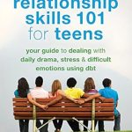 Unlock Essential Life Tools: A Review of ‘Relationship Skills 101 for Teens: Your Guide to Dealing with Daily Drama, Stress, and Difficult Emotions Using DBT’ Unlock Essential Life Tools: A Review of ‘Relationship Skills 101 for Teens: Your Guide to Dealing with Daily Drama, Stress, and Difficult Emotions Using DBT’