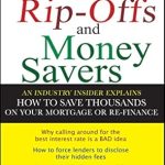 Unlock Hidden Savings: A Must-Read Review of ‘Mortgage Rip-offs and Money Savers: An Industry Insider Explains How to Save Thousands on Your Mortgage or Re-Finance’