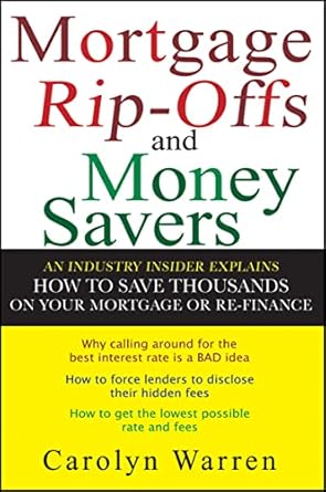 Unlock Hidden Savings: A Must-Read Review of ‘Mortgage Rip-offs and Money Savers: An Industry Insider Explains How to Save Thousands on Your Mortgage or Re-Finance’