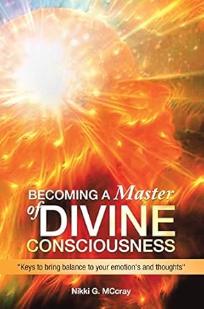 Unlock Your Inner Peace: A Comprehensive Review of ‘Becoming a Master of Divine Consciousness: Keys to Bring Balance to Your Emotions and Thoughts’