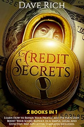 Unlock Financial Freedom: A Deep Dive into ‘Credit Secrets: 2 Books in 1: Learn How to Repair Your Profile and Fix Your Debt. Boost Your Score Rapidly, In A Simple, Legal and Effective Way. 609 Letter Templates Included.’