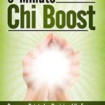 Transform Your Energy and Well-Being: A Review of 5-Minute Chi Boost: Pressure Points for Reviving Life Energy, Avoiding Pain and Healing Fast (Chi Powers for Modern Age Book 1)