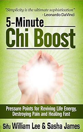 Transform Your Energy and Well-Being: A Review of 5-Minute Chi Boost: Pressure Points for Reviving Life Energy, Avoiding Pain and Healing Fast (Chi Powers for Modern Age Book 1)