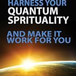 Unlocking Inner Potential: A Comprehensive Review of ‘Harness Your Quantum Spirituality And Make It Work For You (Quantum Potential)’ Unlocking Inner Potential: A Comprehensive Review of ‘Harness Your Quantum Spirituality And Make It Work For You (Quantum Potential)’