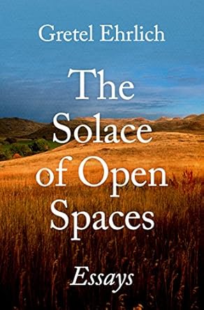 Discover the Beauty of Nature: A Compelling Review of The Solace of Open Spaces: Essays from Amazon