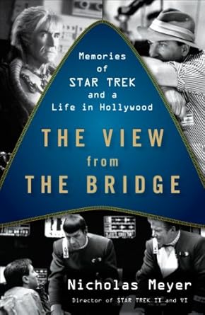 An Unforgettable Journey Through Sci-Fi History: The View from the Bridge: Memories of Star Trek and a Life in Hollywood