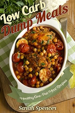 Discover the Secrets to Easy Meal Prep: A Review of Low Carb Dump Meals: Healthy One Pot Meal Recipes
