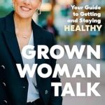 Discover Empowering Insights in My Review of Grown Woman Talk: Your Guide to Getting and Staying Healthy