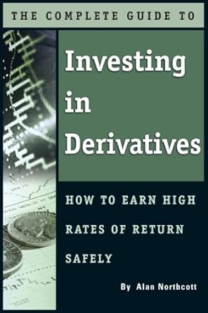 Unlock Your Financial Potential: A Comprehensive Review of ‘The Complete Guide to Investing In Derivatives: How to Earn High Rates of Return Safely’