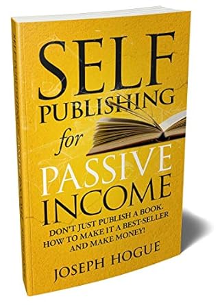 Unlocking Financial Freedom: A Comprehensive Review of ‘Self-Publishing for Passive Income: How to Publish a Book on Amazon and Make Money with eBooks from Amazon’
