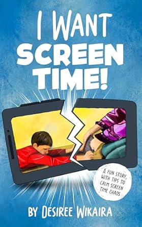 Transform Your Child’s Screen Time: A Must-Read Review of ‘I Want Screen Time!: A Fun Story with Tips To Calm Screen Time Chaos (Managing Big Emotions Together)’
