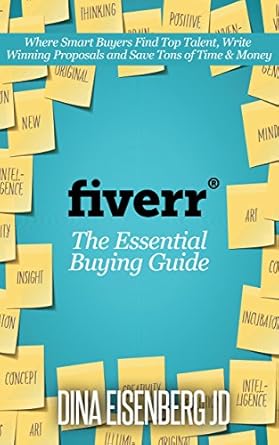 Unlock Your Freelancing Success: A Comprehensive Review of Fiverr: The Essential Buying Guide: Where Smart Buyers Find Top Talent, Write Winning Proposals, and Save Tons of Time & Money