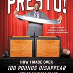 Transformative Journey: Presto!: How I Made Over 100 Pounds Disappear and Other Magical Tales from Amazon – A Must-Read for Weight Loss Enthusiasts!
