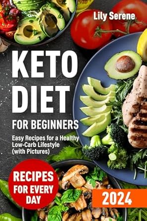 Transform Your Health: An In-Depth Review of ‘Keto Diet for Beginners: Easy Recipes for a Healthy Low-Carb Lifestyle (with Pictures) (Ketogenic Diet, Meal Plan, Low-Carb Food) (Eat to Live, Not Live to Eat)’