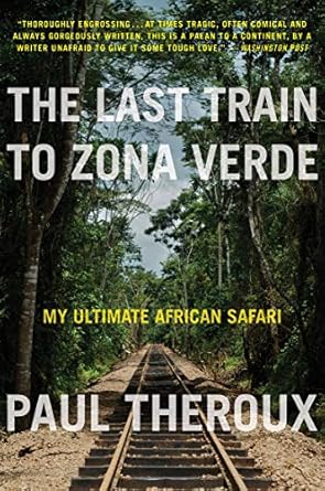 An Unforgettable Journey Through Africa: A Review of The Last Train to Zona Verde: My Ultimate African Safari