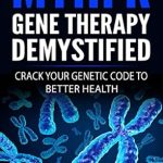 Unlocking the Secrets to Optimal Health: A Comprehensive Review of MTHFR Gene Therapy Demystified: Crack Your Genetic Code to Better Health