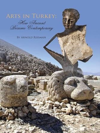 Discover the Evolution of Creativity: A Review of ‘Arts in Turkey: How Ancient Became Contemporary’