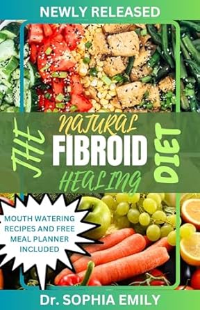 Discover the Secrets of Wellness: A Comprehensive Review of THE NATURAL FIBROID HEALING DIET [Print Replica]