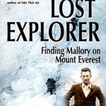 An Unforgettable Journey: A Review of The Lost Explorer: Finding Mallory on Mount Everest