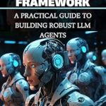 Unlocking Potential: A Comprehensive Review of The RAG Framework: A Practical Guide to Building Robust LLM Agents (Rag LLM Hub for Everyone Book 3) Unlocking Potential: A Comprehensive Review of The RAG Framework: A Practical Guide to Building Robust LLM Agents (Rag LLM Hub for Everyone Book 3)
