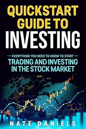 Essential Review: Quickstart Guide to Investing – Everything You Need To Know To Start Trading And Investing In The Stock Market (Swing Trading, Beginners Guide, Personal Money Discipline, Tactics, Stock Trading)