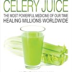 Discover the Incredible Benefits: Medical Medium Celery Juice: The Most Powerful Medicine of Our Time Healing Millions Worldwide (Medical Medium Series) – A Comprehensive Review