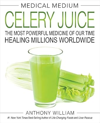 Discover the Incredible Benefits: Medical Medium Celery Juice: The Most Powerful Medicine of Our Time Healing Millions Worldwide (Medical Medium Series) – A Comprehensive Review