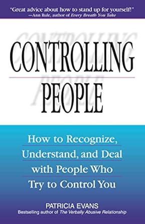 Essential Insights: A Comprehensive Review of ‘Controlling People: How to Recognize, Understand, and Deal With People Who Try to Control You’