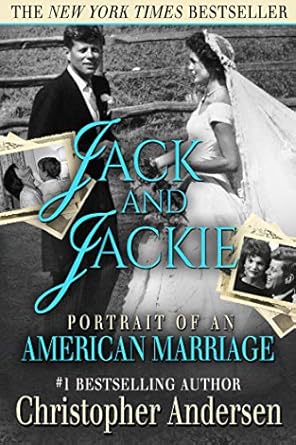 An Intimate Look at Love and Legacy: Jack and Jackie: Portrait of an American Marriage (The Jackie [Kennedy] Chronicles) Review