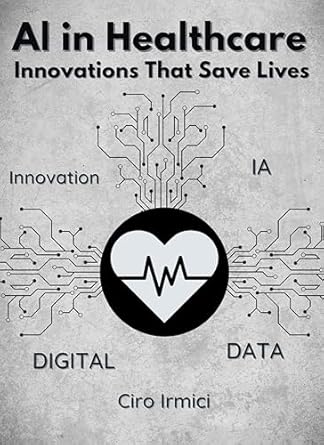 Transform Your Understanding of Medicine with This Must-Read Review: AI in Healthcare: Innovations That Save Lives – Micro Book – C3 – Series AI in Everyday Life
