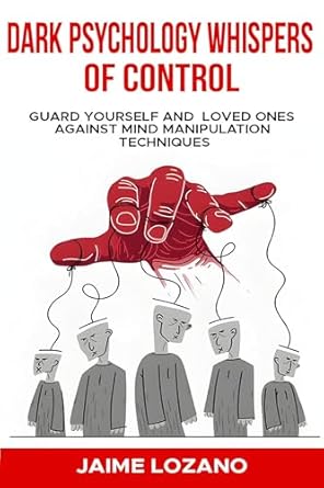 Uncover the Secrets of Mind Control: A Compelling Review of DARK PSYCHOLOGY WHISPERS OF CONTROL – GUARD YOURSELF AND LOVED ONES AGAINST MIND MANIPULATION TECHNIQUES