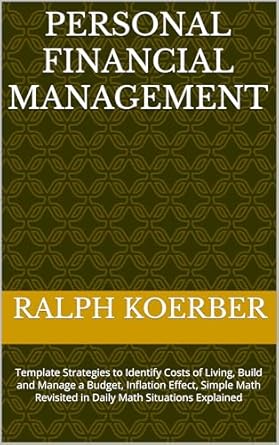 Unlock Your Financial Success: A Comprehensive Review of ‘Personal Financial Management: Template Strategies to Identify Costs of Living, Build and Manage a Budget, Inflation Effect, Simple Math Revisited in … Situations Explained (Dreams Fulfilled)’