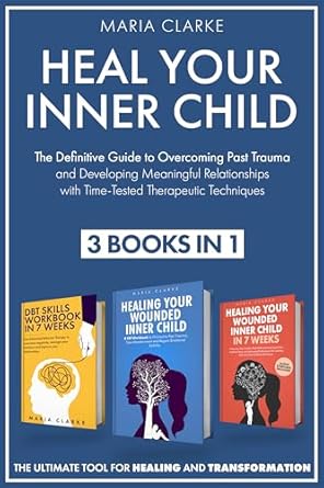 Transform Your Life: A Comprehensive Review of ‘Heal Your Inner Child: The Definitive Guide to Overcoming Past Trauma and Developing Meaningful Relationships with Time-Tested Therapeutic Techniques (Cognitive Behavioral Therapy)’