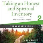 Transform Your Recovery Journey: A Comprehensive Review of Taking an Honest and Spiritual Inventory Participant’s Guide 2: A Recovery Program Based on Eight Principles from the Beatitudes (Celebrate Recovery)