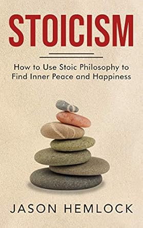 Unlock the Secrets to Serenity: A Comprehensive Review of ‘Stoicism: How to Use Stoic Philosophy to Find Inner Peace and Happiness’