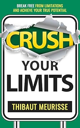 Unlock Your Potential: A Transformative Review of ‘Crush Your Limits: Break Free From Limitations and Achieve Your True Potential (Success Principles Book 2)’