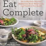 Discover the Secrets to Optimal Health in Our In-Depth Review of ‘Eat Complete: The 21 Nutrients That Fuel Brainpower, Boost Weight Loss, and Transform Your Health’