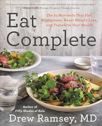 Discover the Secrets to Optimal Health in Our In-Depth Review of ‘Eat Complete: The 21 Nutrients That Fuel Brainpower, Boost Weight Loss, and Transform Your Health’