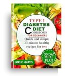 Unlock Delicious Health: A Comprehensive Review of ‘Type 1 Diabetes Diet Cookbook For Beginners: Quick and Simple 30-Minute Healthy Recipes for Two (Healthy Eating and Dieting)’