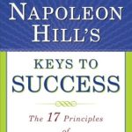 Unlock Your Potential: A Comprehensive Review of Napoleon Hill’s Keys to Success: The 17 Principles of Personal Achievement Unlock Your Potential: A Comprehensive Review of Napoleon Hill’s Keys to Success: The 17 Principles of Personal Achievement