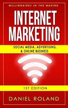 Discover How to Build Wealth with Internet Marketing: A Review of ‘Internet Marketing: Millionaires In The Making: Social Media, Advertising, & Online Business’