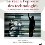 Discover the Intersection of Reality and Technology: A Review of Le réel à l’épreuve des technologies: Les arts de la scène et les arts médiatiques (Le Spectaculaire) (French Edition) Discover the Intersection of Reality and Technology: A Review of Le réel à l’épreuve des technologies: Les arts de la scène et les arts médiatiques (Le Spectaculaire) (French Edition)