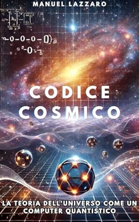 Unraveling the Universe: A Deep Dive into ‘Codice Cosmico: La teoria dell’universo come un computer quantistico’ – Unveiling the Quantum Secrets of Reality