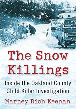 Uncover the Chilling Truth: A Deep Dive into The Snow Killings: Inside the Oakland County Child Killer Investigation